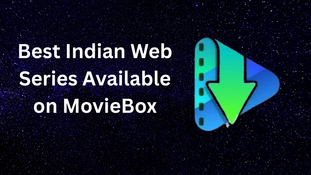 Best Indian Web Series Available on MovieBox