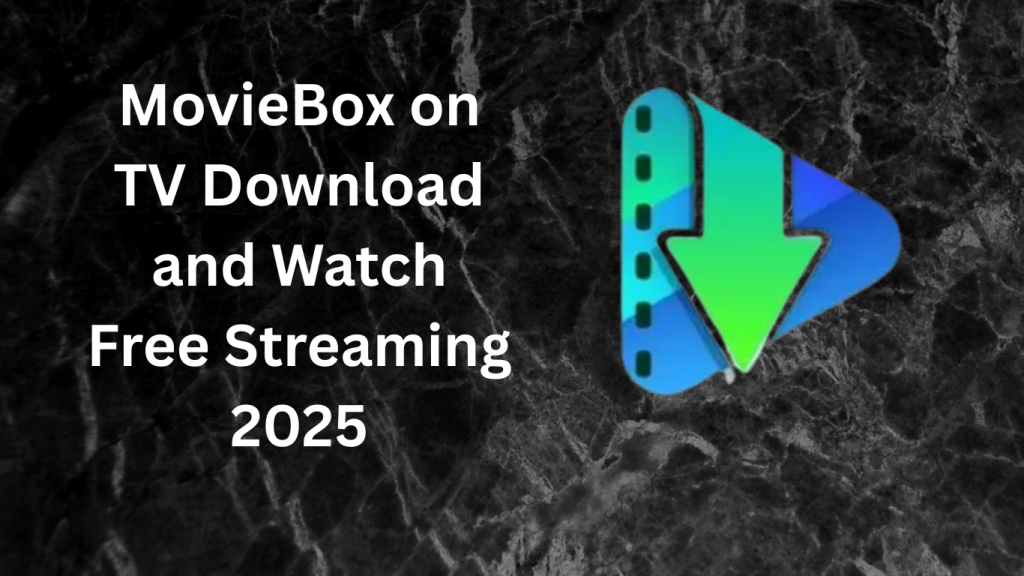 MovieBox on TV Download and Watch Free Streaming 2025