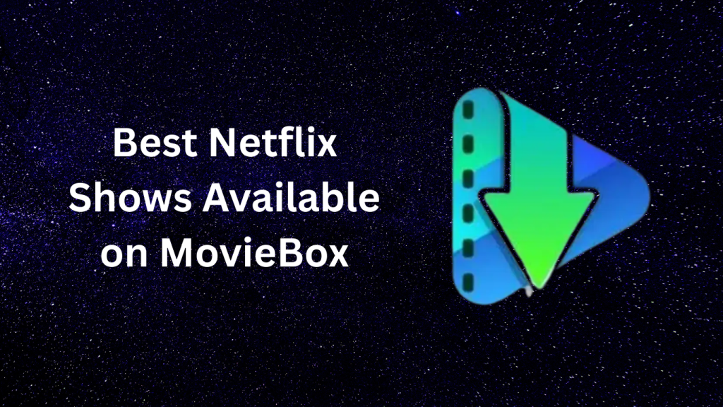 Best Netflix Shows Available on MovieBox